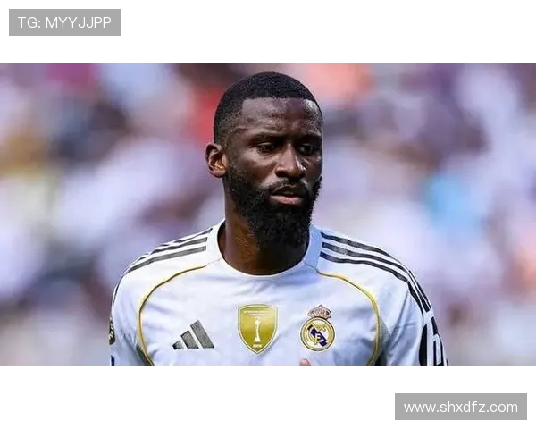 吕迪格的崛起与转型:从默默无闻到足坛明星的奋斗历程